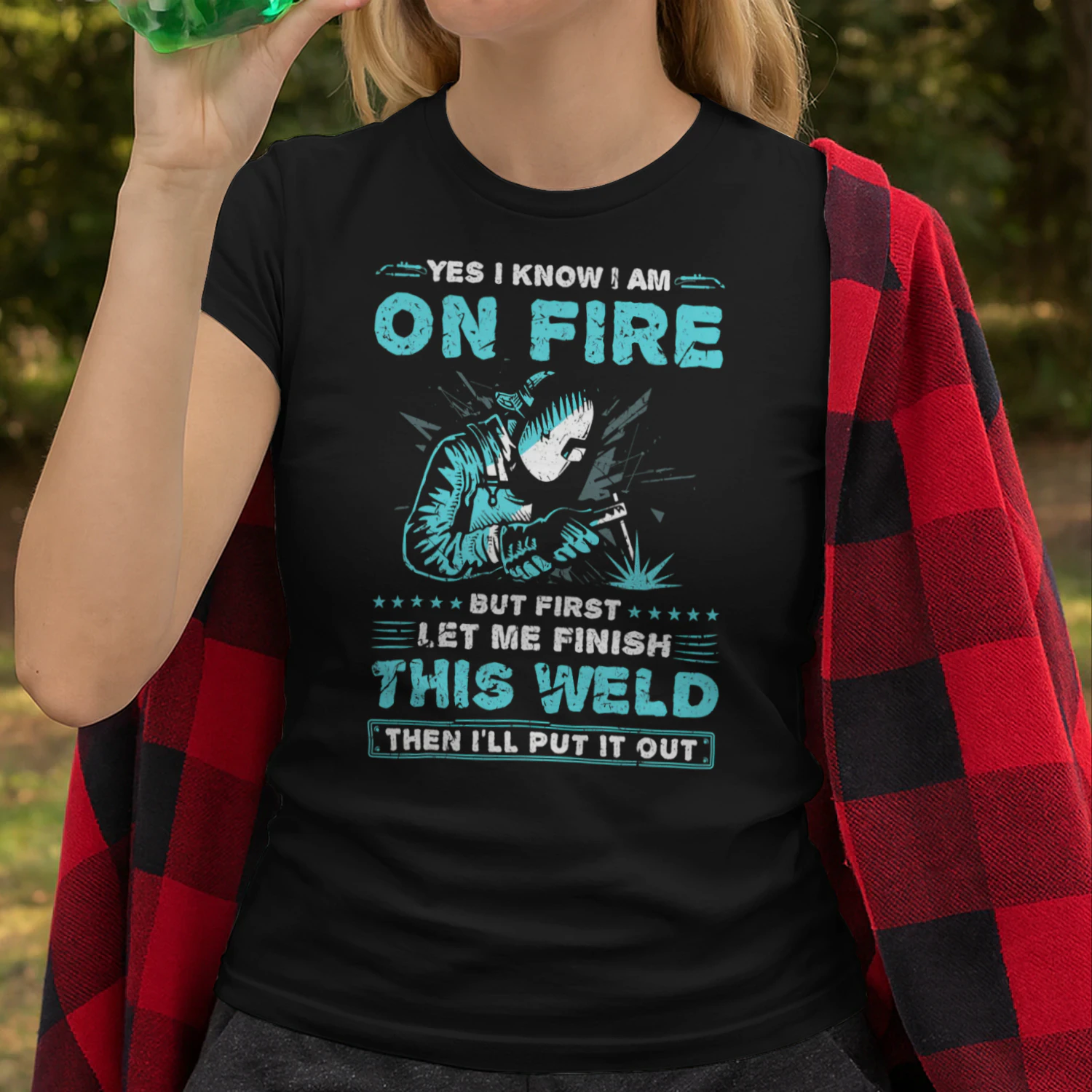 Yes I Know Im On Fire Welding Funny Welder Welder T Shirt WED0109