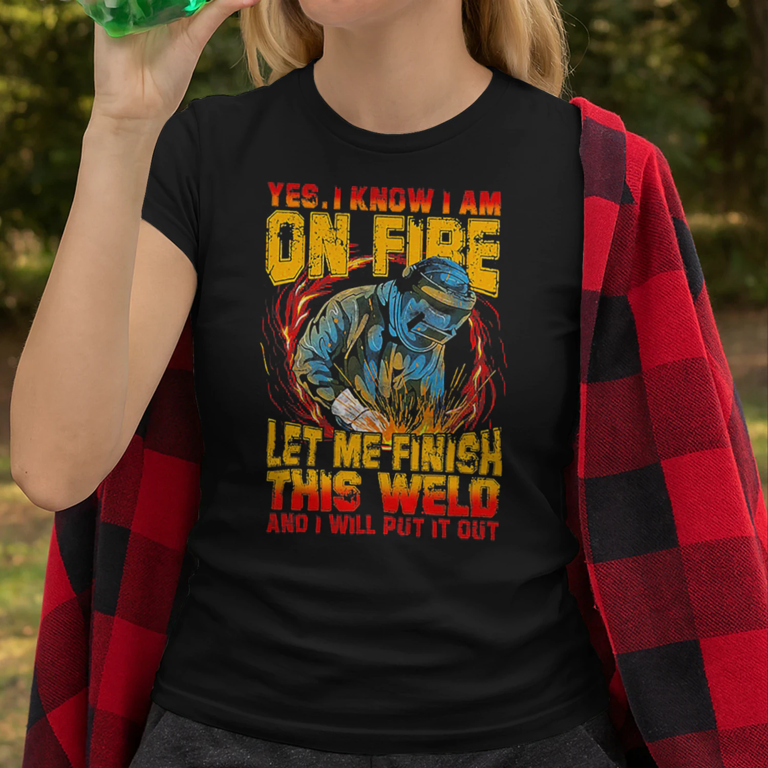 Yes I Know Im On Fire Let Me Finish This Weld Cool Welder T Shirt WED0258