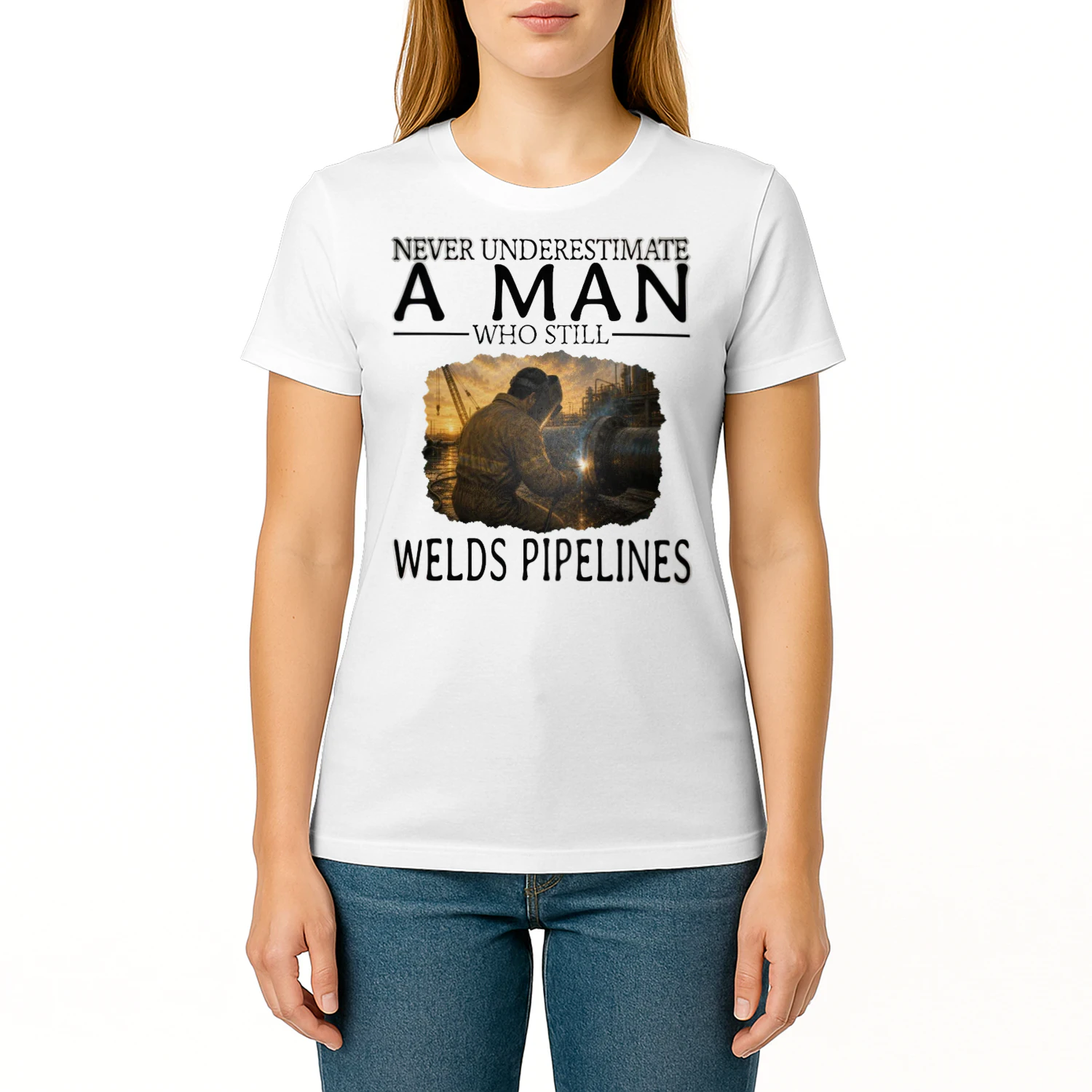 Never Underestimate A Man Who Still Welds Pipelines PIW0004