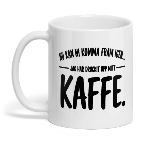 Jag har druckit upp mitt kaffe