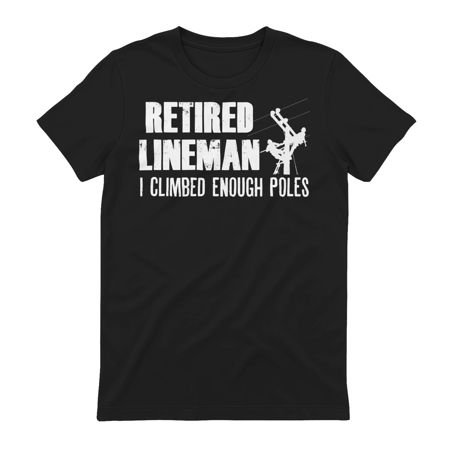 RETIRED LINEMAN - I Climbed Enough poles