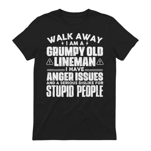 Walk Away I Am A Grumpy Old Lineman