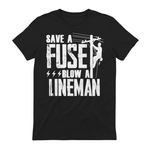 Save A Fuse Blow A Lineman