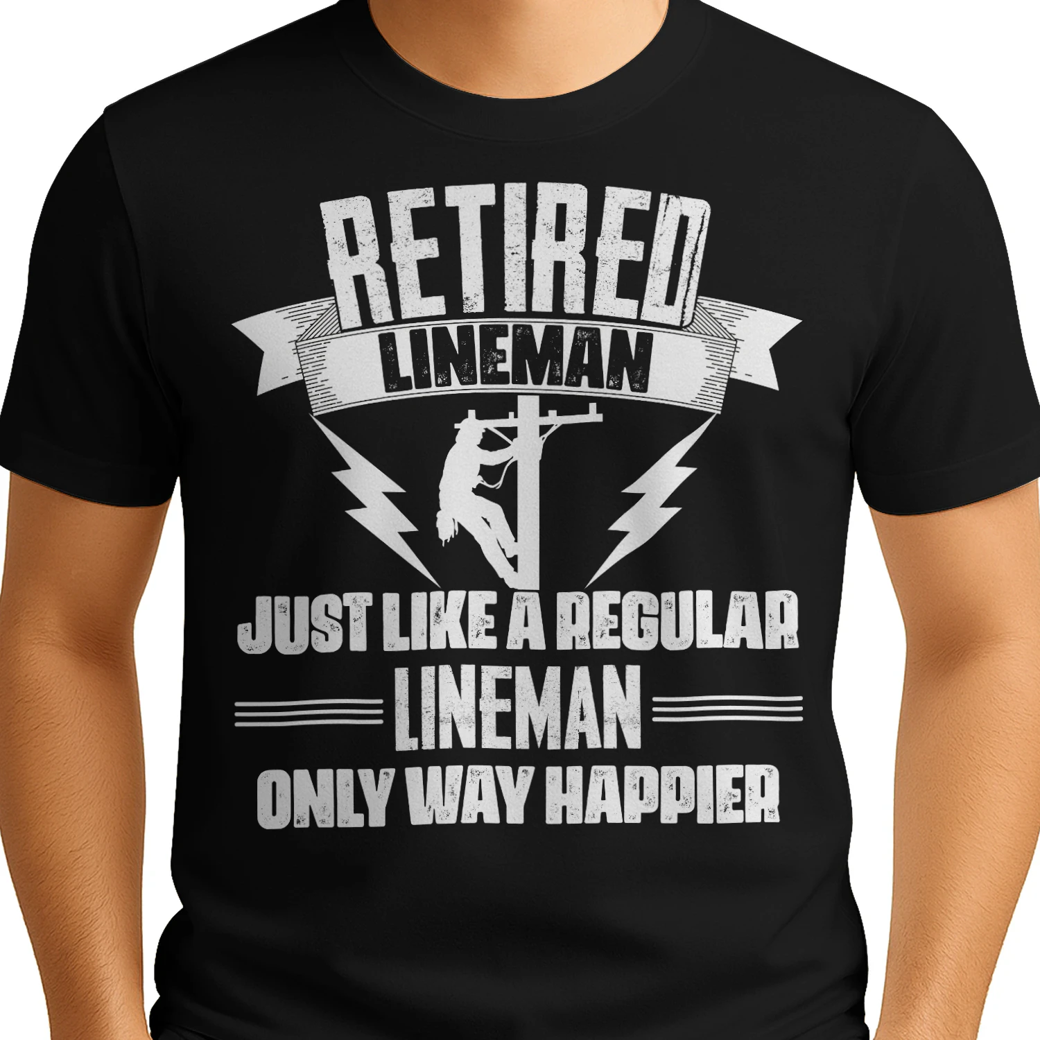 RETIRED LINEMAN - ONLY WAY HAPPIER