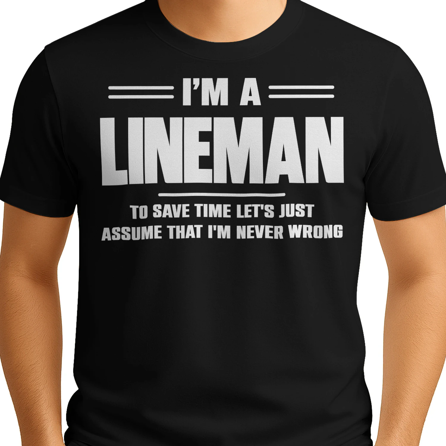 I AM A LINEMAN - I AM NEVER WRONG