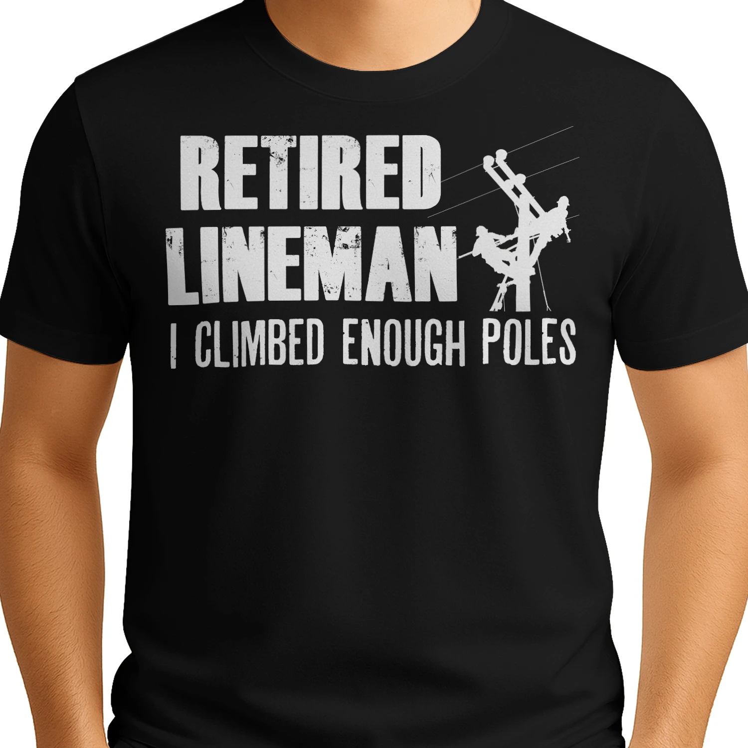 RETIRED LINEMAN - I Climbed Enough poles