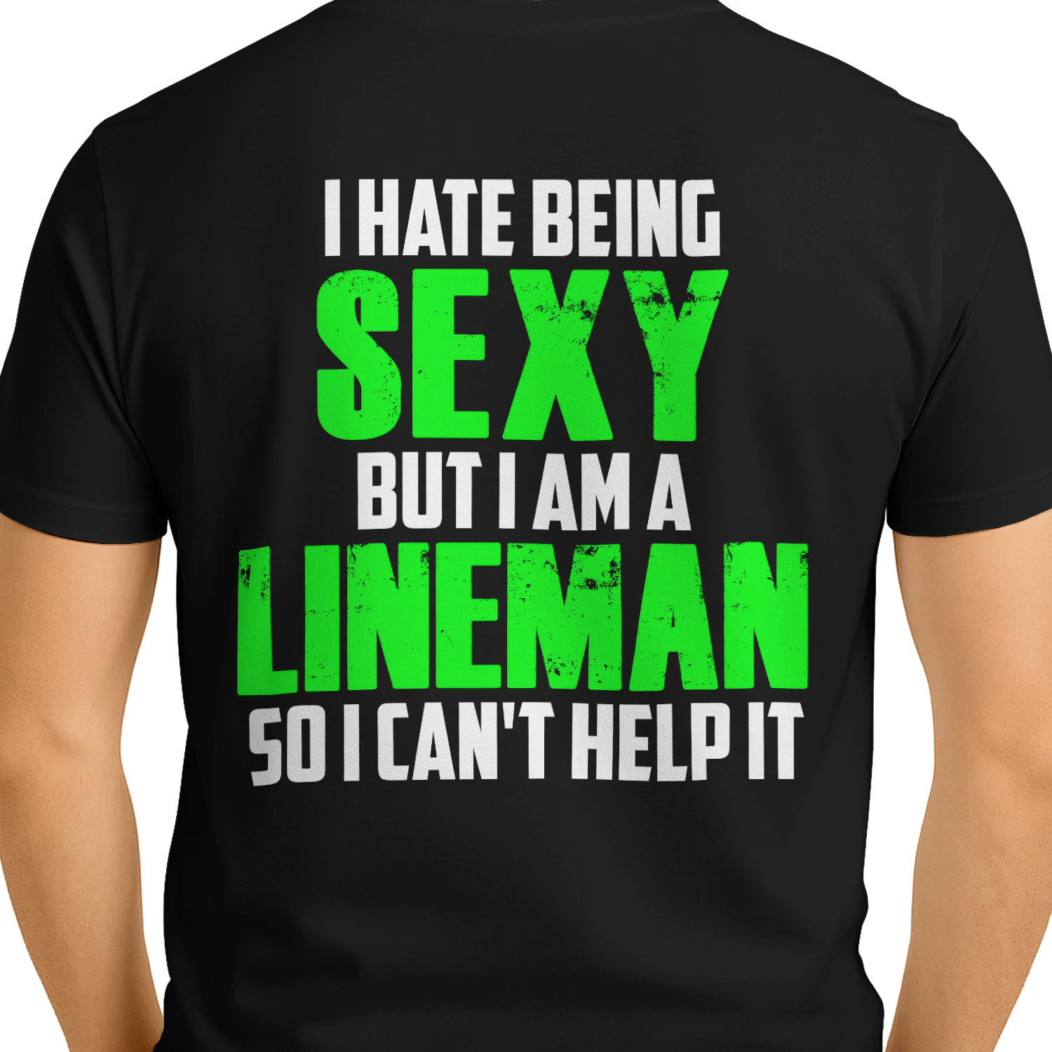 I HATE BEING SEXY BUT I AM A LINEMAN