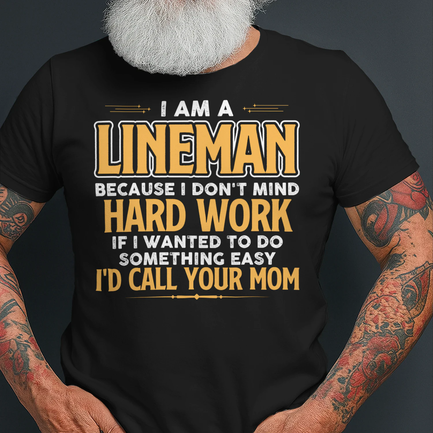 I Am A Lineman Because I Dont Mind Hard Work