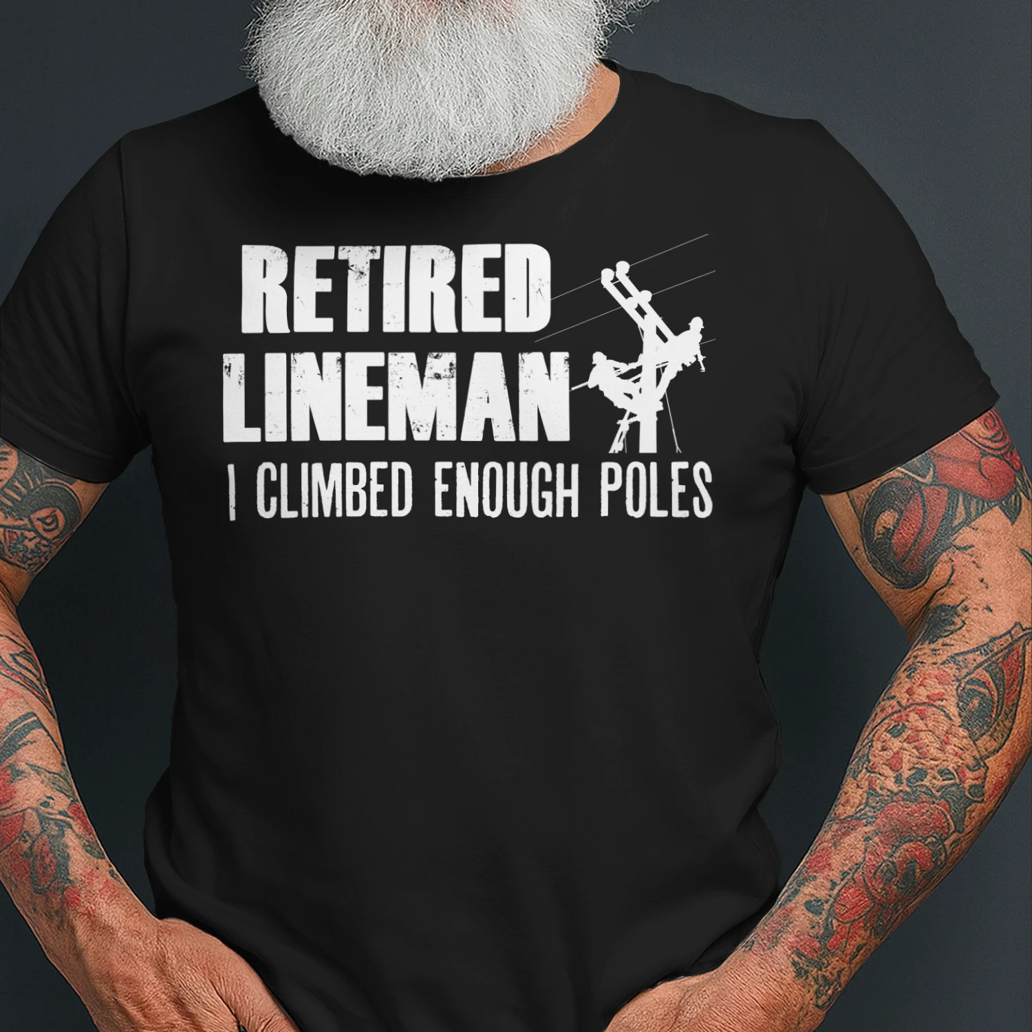 RETIRED LINEMAN - I Climbed Enough poles