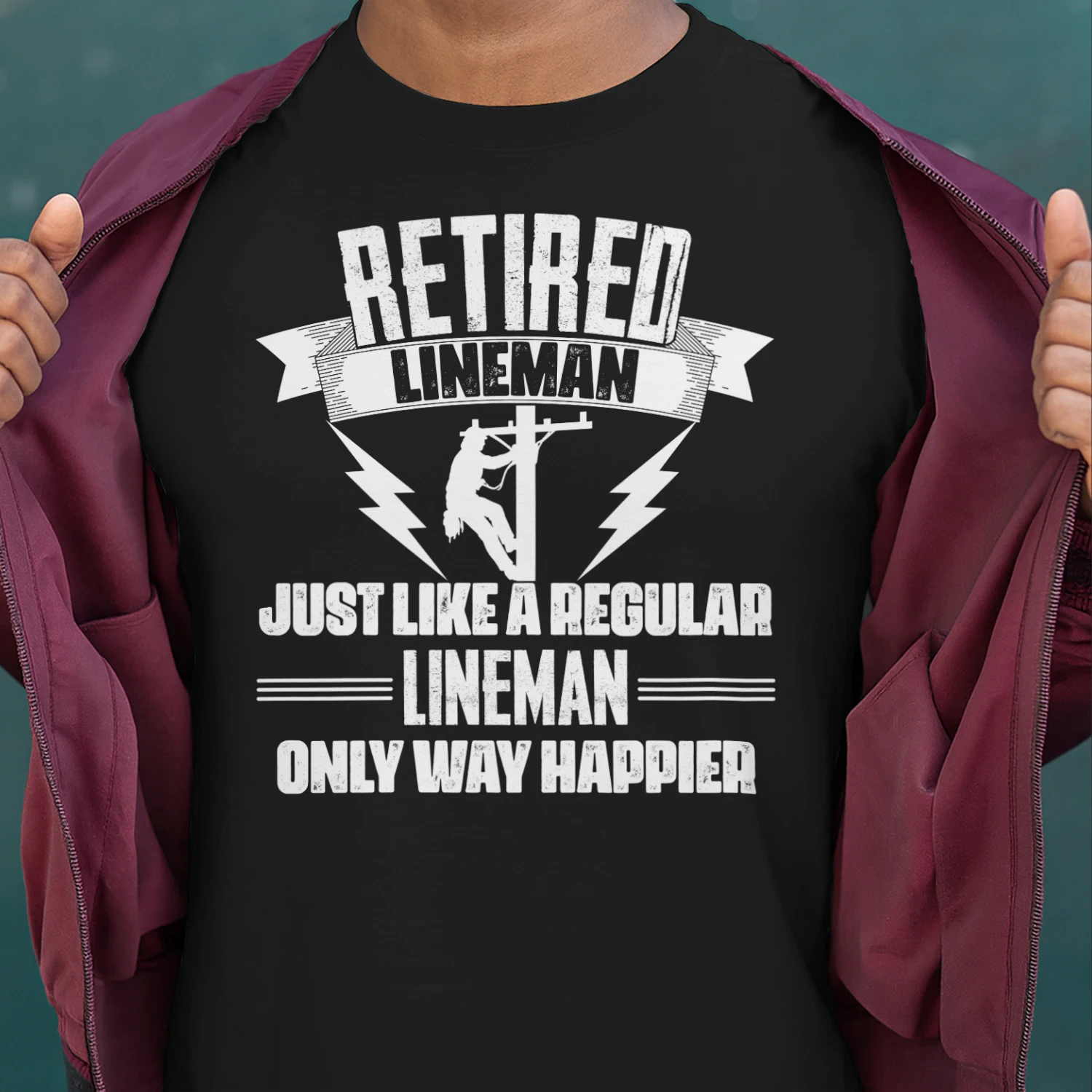 RETIRED LINEMAN - ONLY WAY HAPPIER
