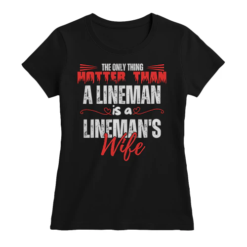 THE ONLY THING HOTTER THAN A LINEMAN