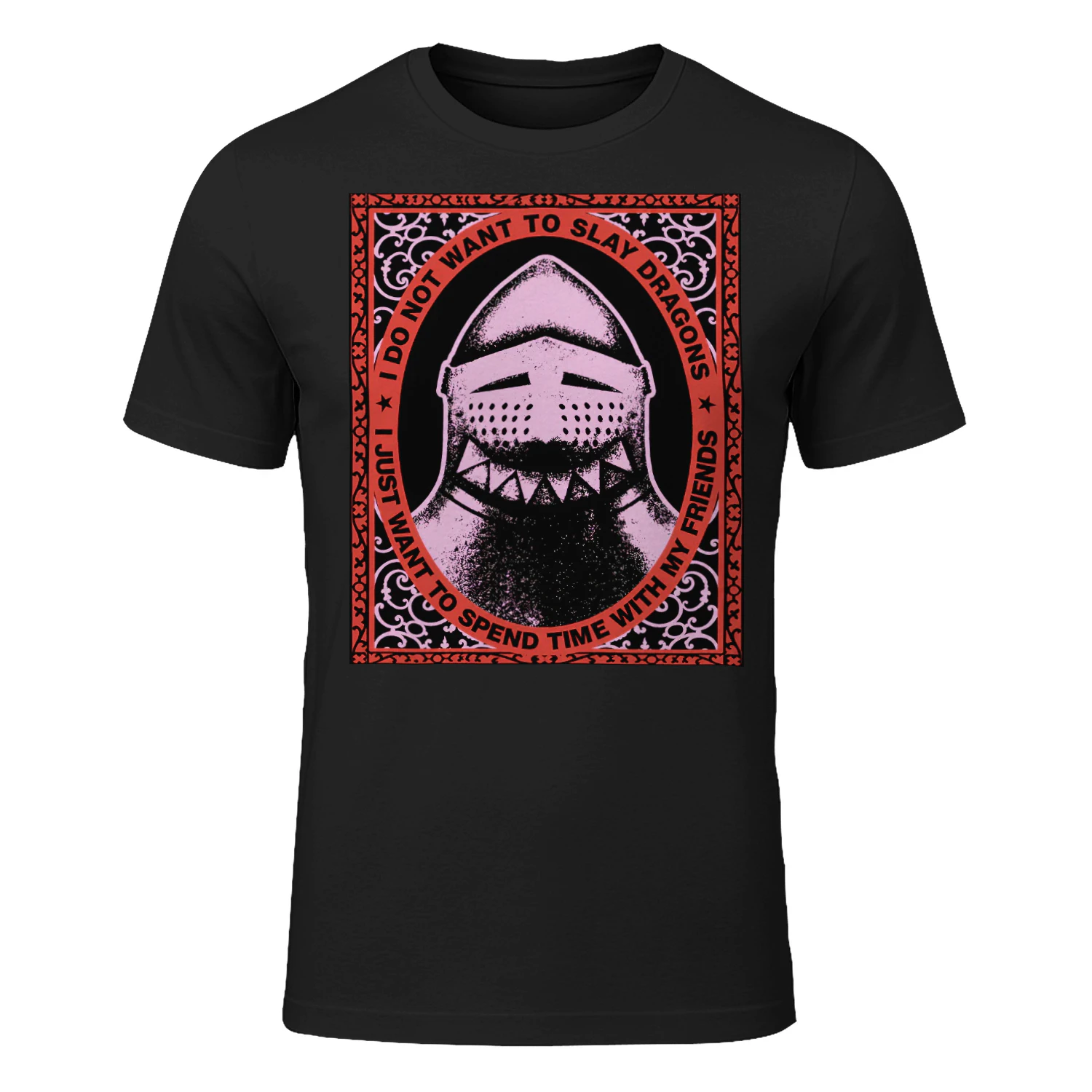 I Do Not Want To Slay Dragons T-Shirt | Funny Fantasy Knight Tee | Medieval Friend Quote Shirt