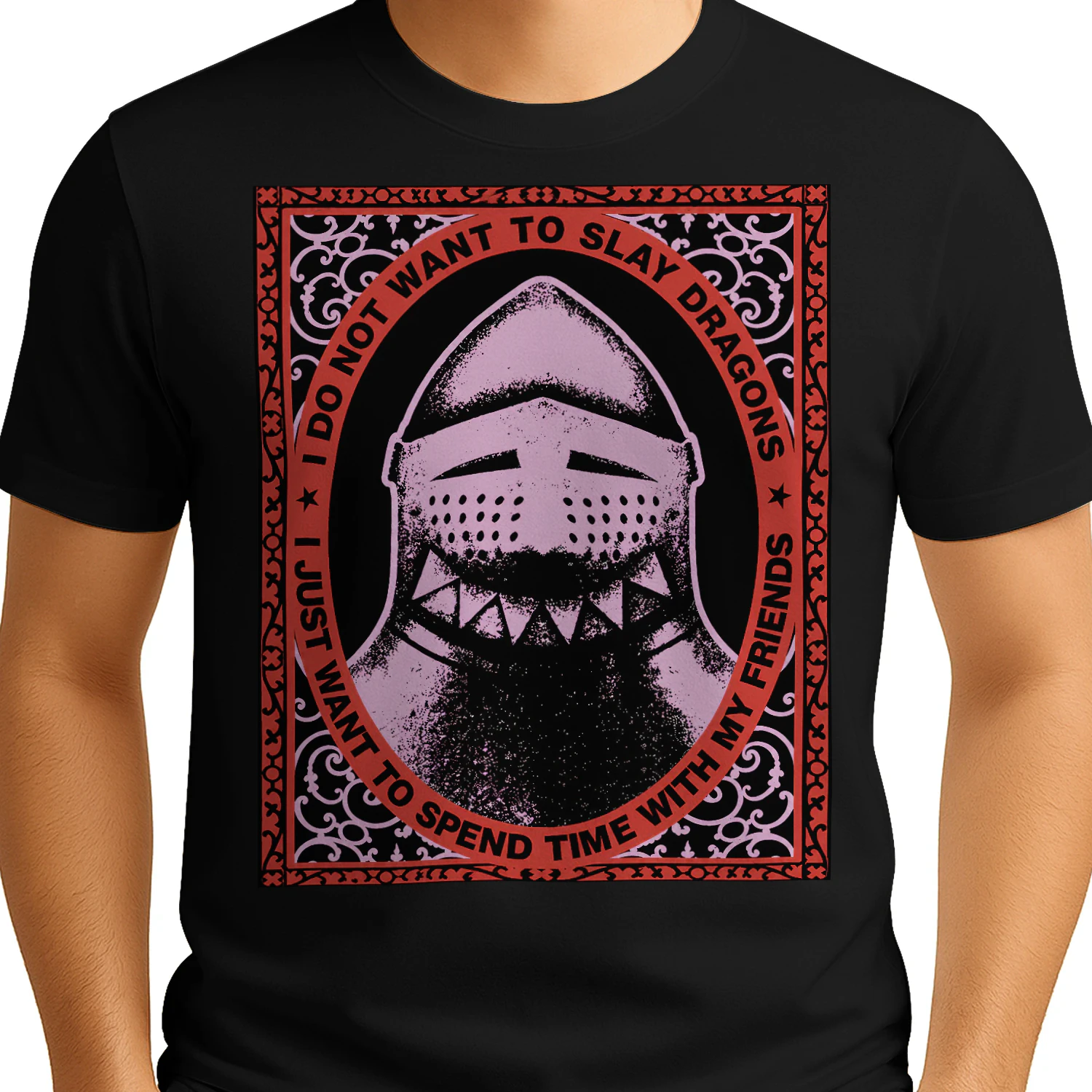 I Do Not Want To Slay Dragons T-Shirt | Funny Fantasy Knight Tee | Medieval Friend Quote Shirt