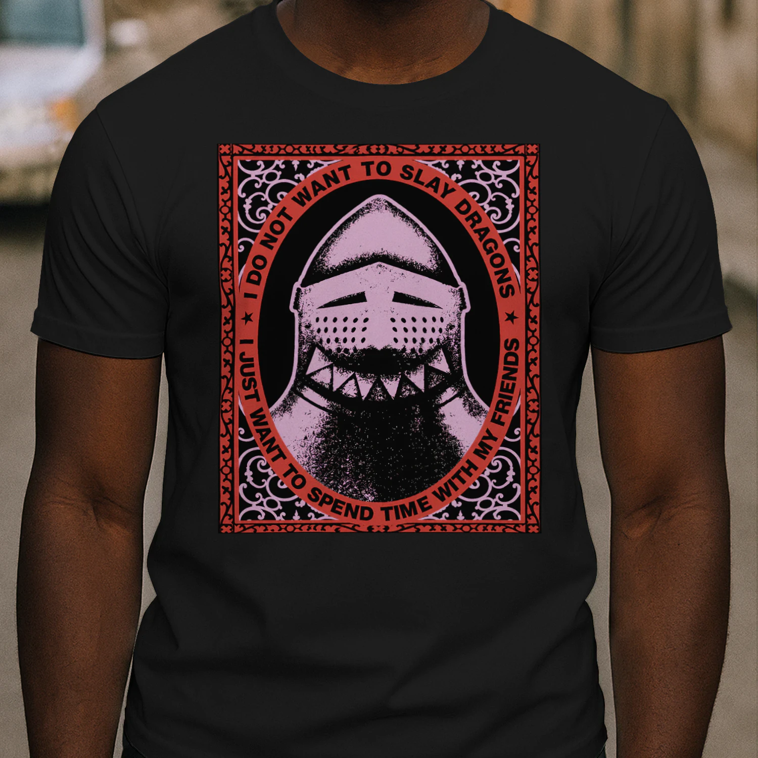 I Do Not Want To Slay Dragons T-Shirt | Funny Fantasy Knight Tee | Medieval Friend Quote Shirt