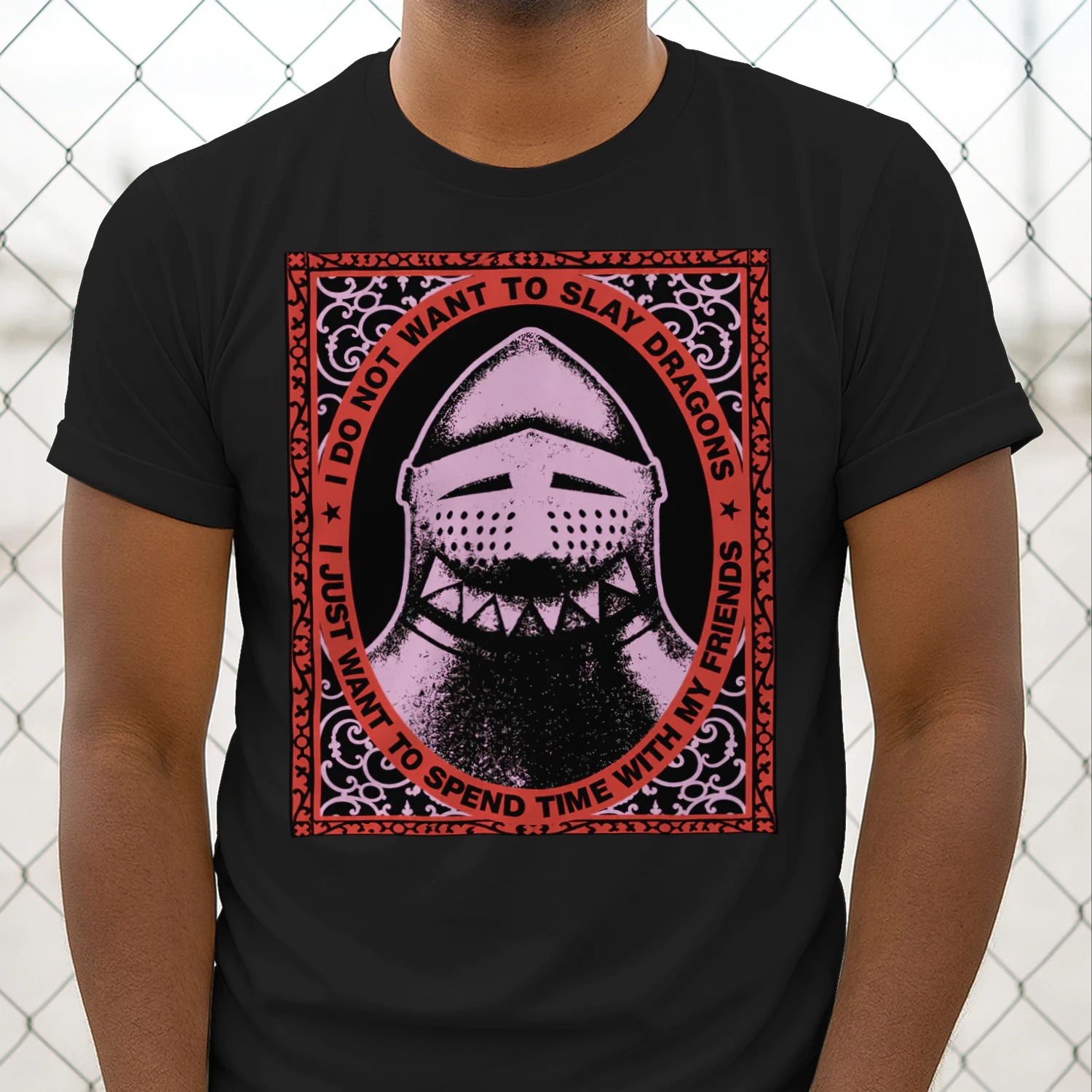 I Do Not Want To Slay Dragons T-Shirt | Funny Fantasy Knight Tee | Medieval Friend Quote Shirt