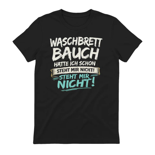 Waschbrettbauch Hatte Ich Schon Steht Mir Nicht