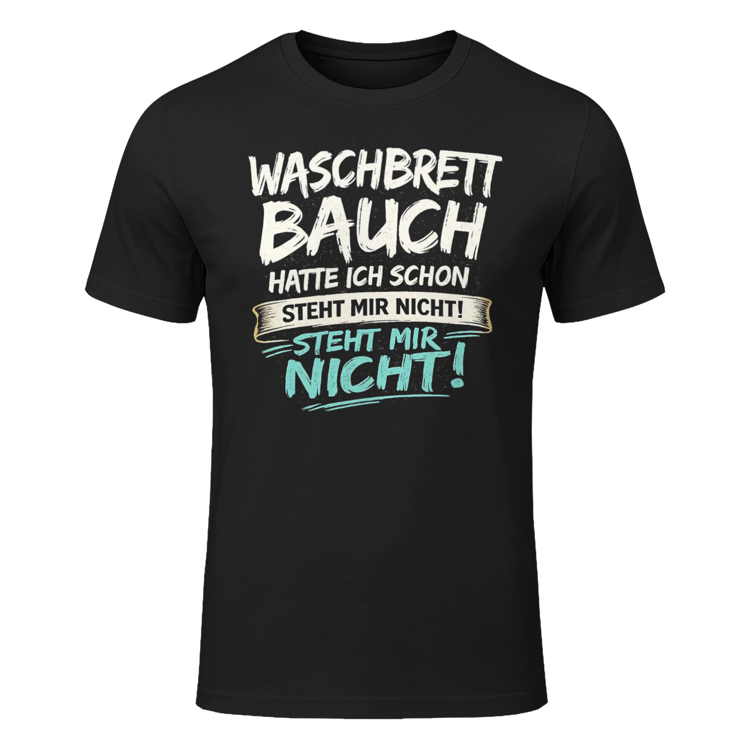Waschbrettbauch Hatte Ich Schon Steht Mir Nicht Lustiges Herren T-Shirt