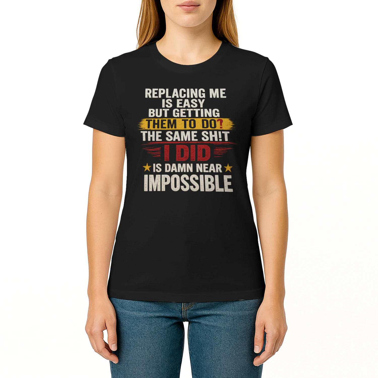 Replacing Me Is Easy But Getting Them To Do The Same Thing I Did Funny Work T-Shirt | Coworker Gift for Men & Women