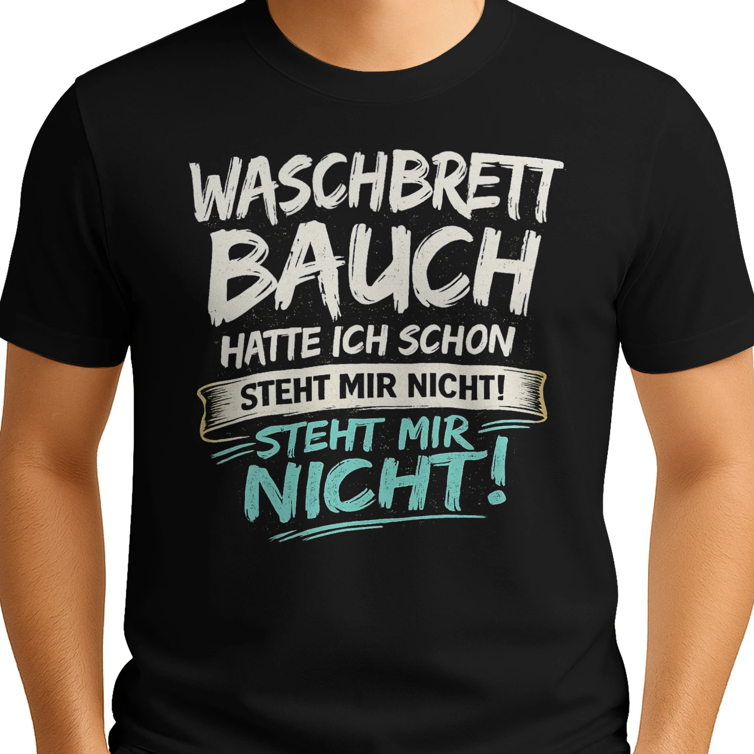 Waschbrettbauch Hatte Ich Schon Steht Mir Nicht Lustiges Herren T-Shirt