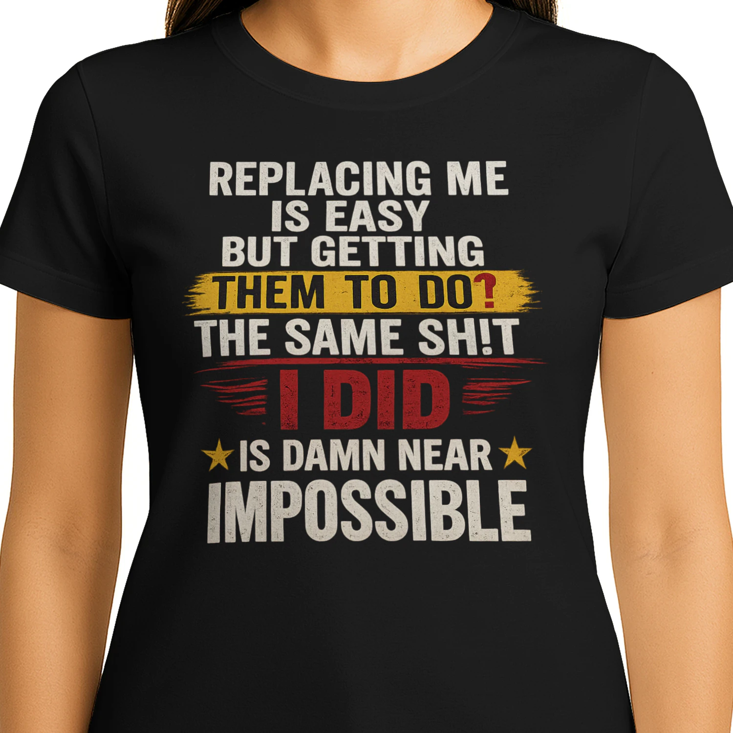 Replacing Me Is Easy But Getting Them To Do The Same Thing I Did Funny Work T-Shirt | Coworker Gift for Men & Women