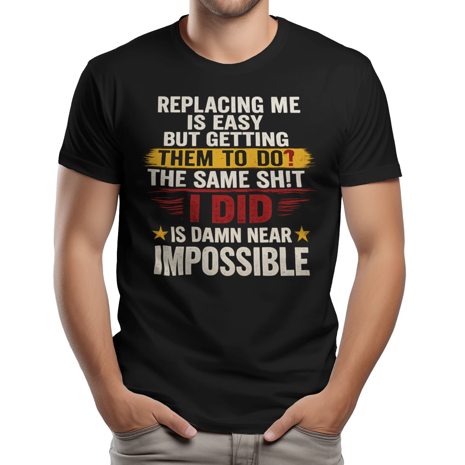 Replacing Me Is Easy But Getting Them To Do The Same Thing I Did Funny Work T-Shirt | Coworker Gift for Men & Women