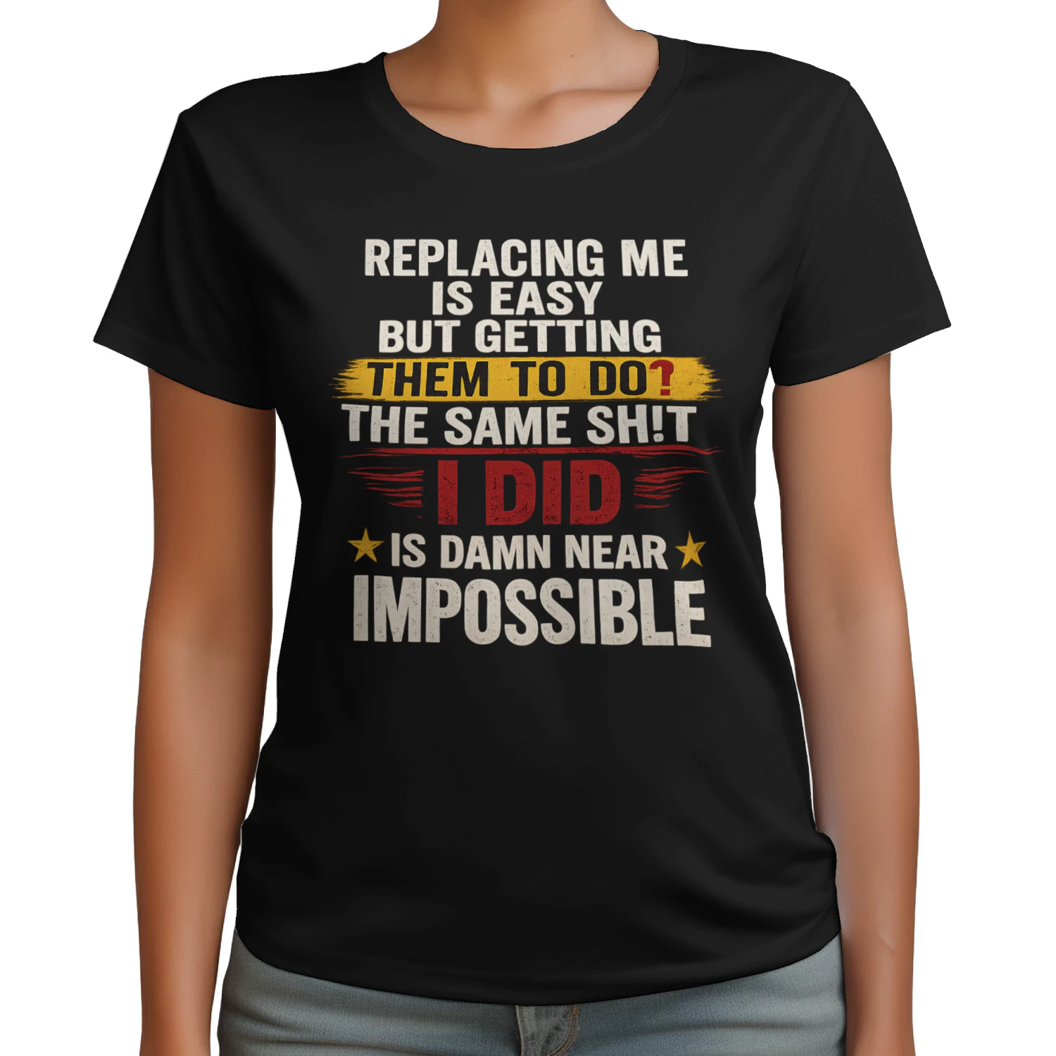 Replacing Me Is Easy But Getting Them To Do The Same Thing I Did Funny Work T-Shirt | Coworker Gift for Men & Women