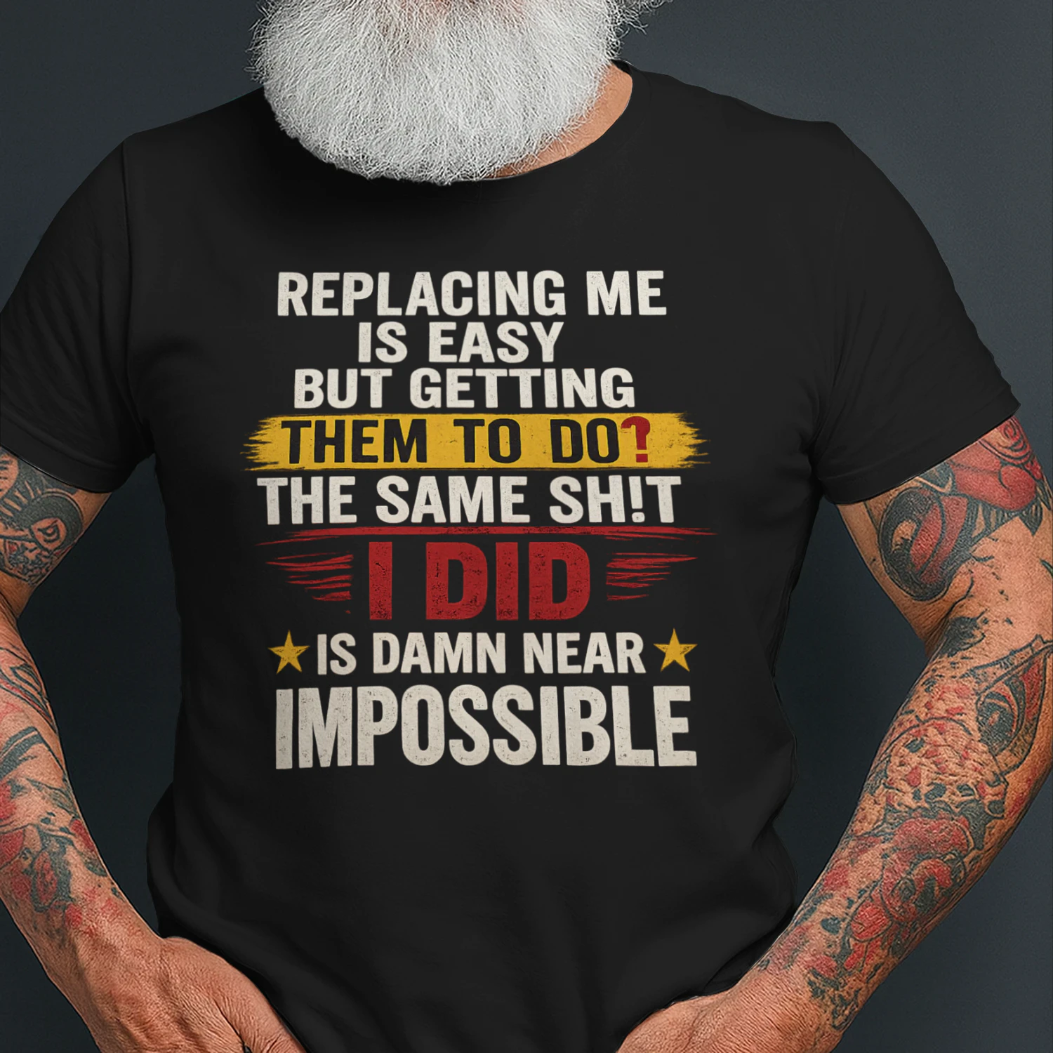 Replacing Me Is Easy But Getting Them To Do The Same Thing I Did Funny Work T-Shirt | Coworker Gift for Men & Women