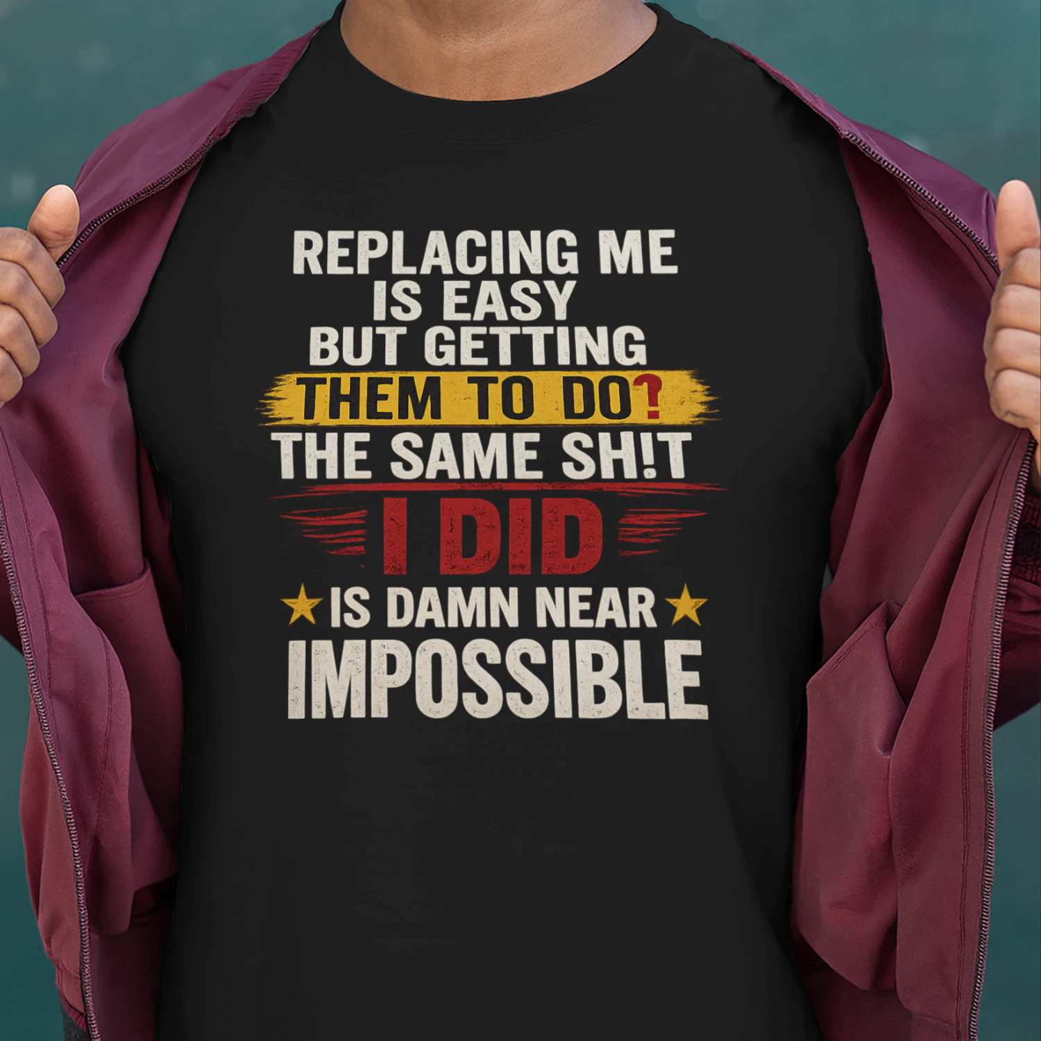 Replacing Me Is Easy But Getting Them To Do The Same Thing I Did Funny Work T-Shirt | Coworker Gift for Men & Women