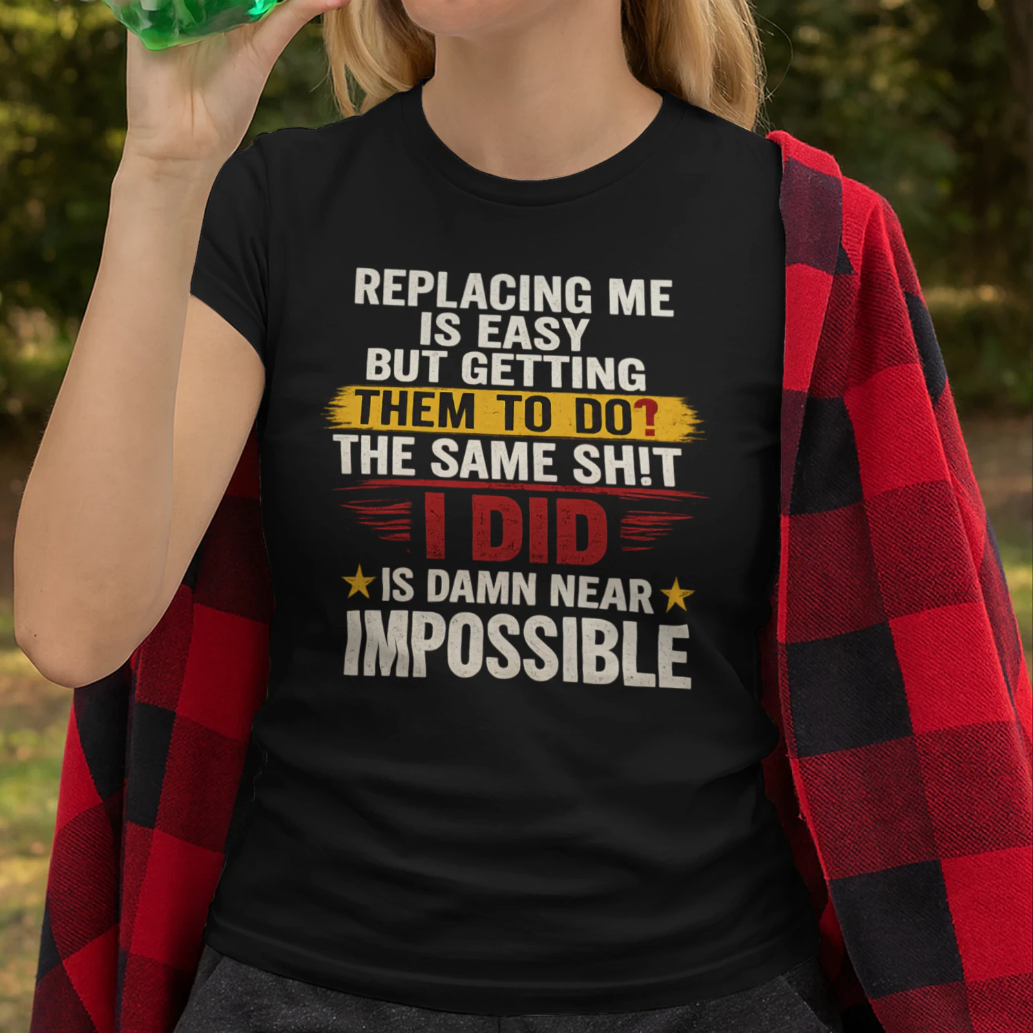 Replacing Me Is Easy But Getting Them To Do The Same Thing I Did Funny Work T-Shirt | Coworker Gift for Men & Women