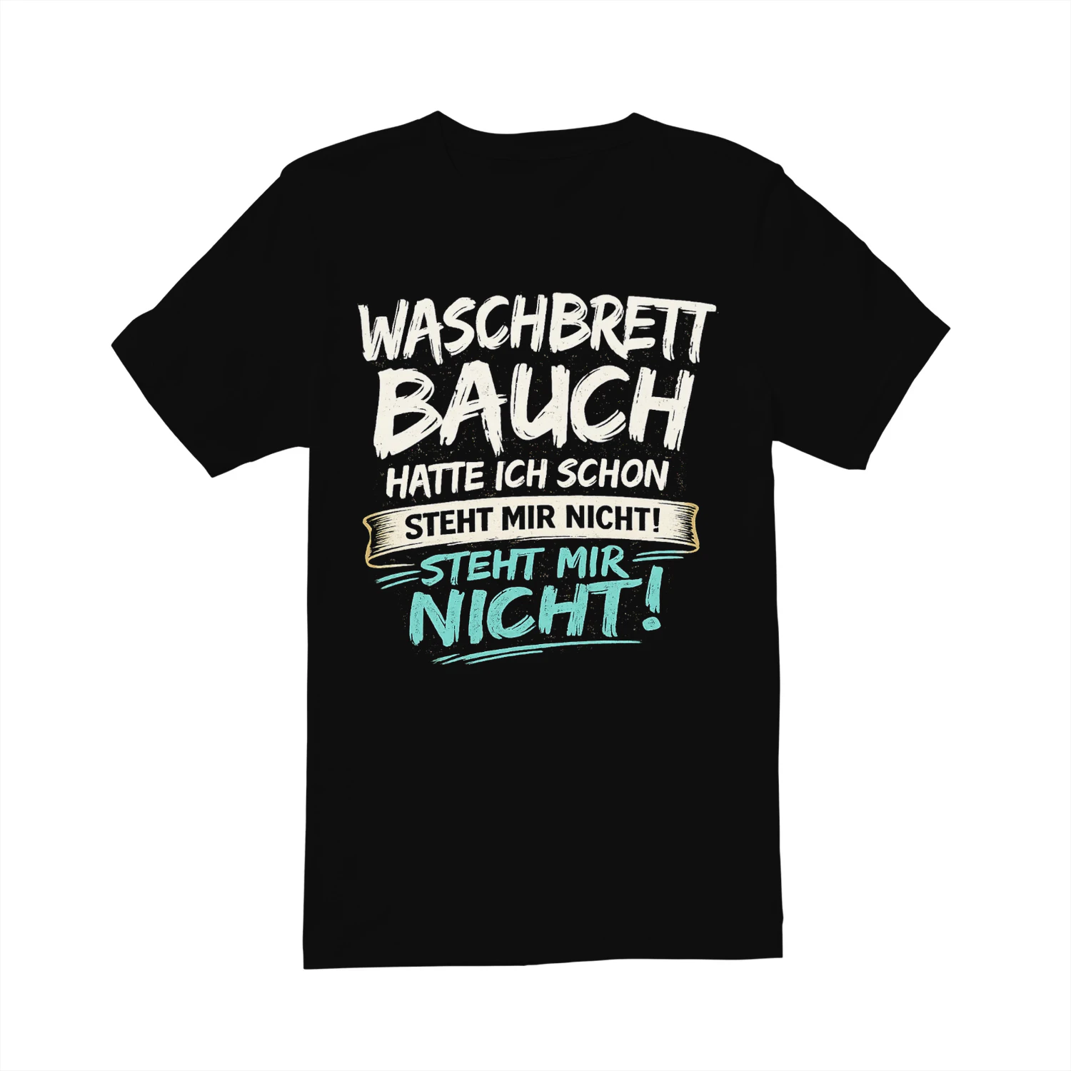 Waschbrettbauch Hatte Ich Schon Steht Mir Nicht Lustiges Herren T-Shirt
