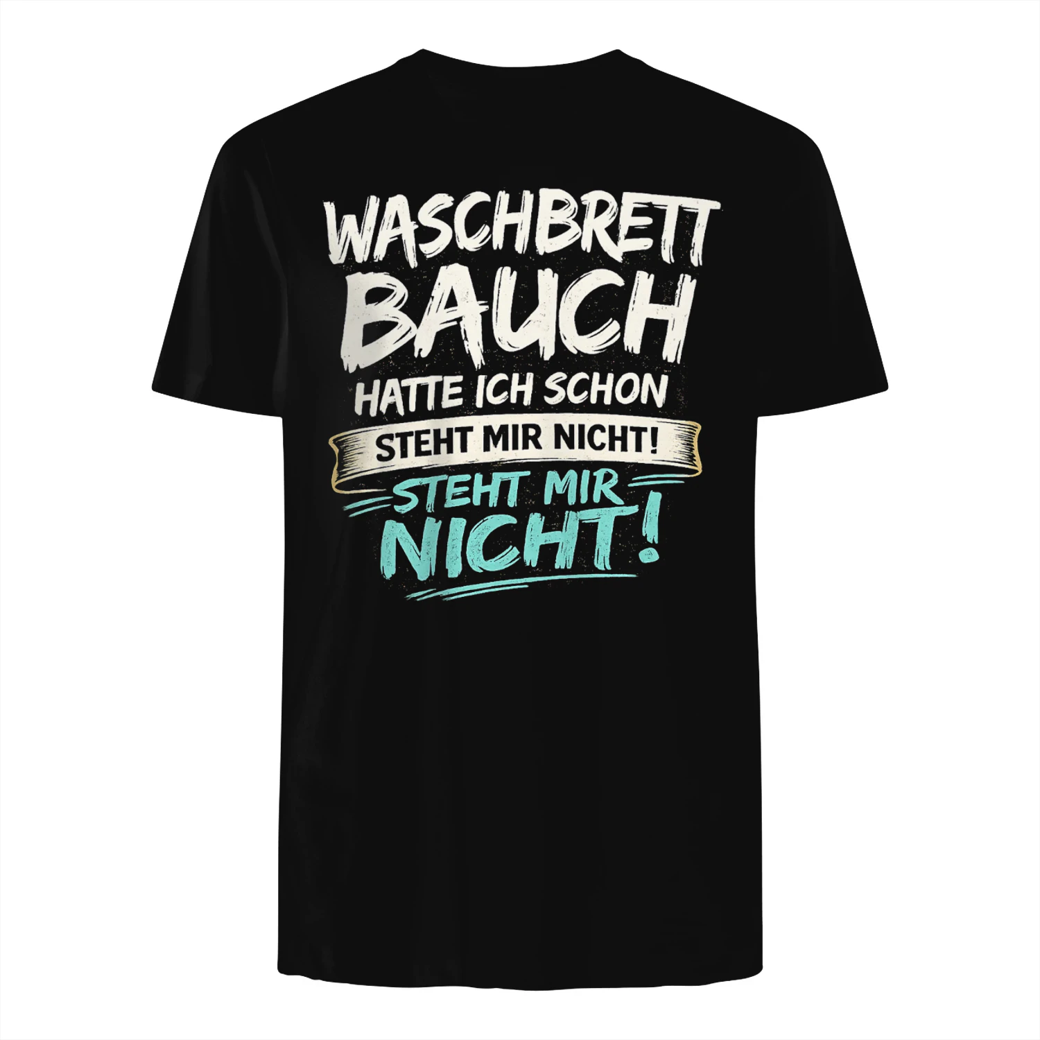 Waschbrettbauch Hatte Ich Schon Steht Mir Nicht Lustiges Herren T-Shirt