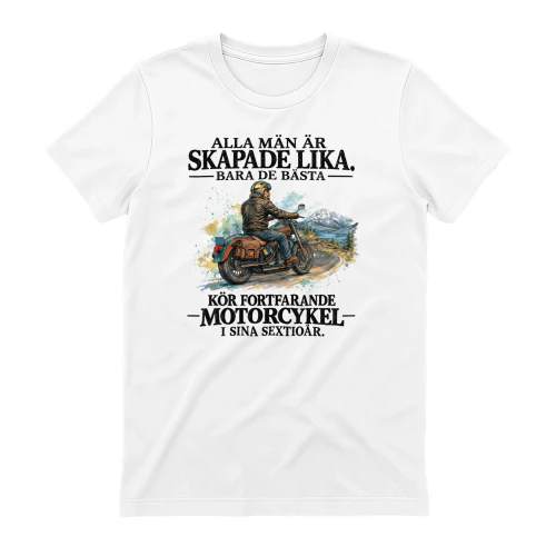 ALLA MÄN ÄR SKAPADE LIKA. BARA DE BÄSTA KÖR FORTFARANDE MOTORCYKEL I SINA SEXTIOÅR.