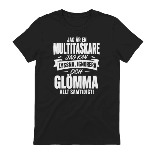 JAG ÄR EN MULTITASKER JAG KAN LYSSNA,