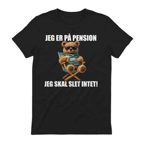 JEG ER PÅ PENSION. JEG SKAL SLET INTET!