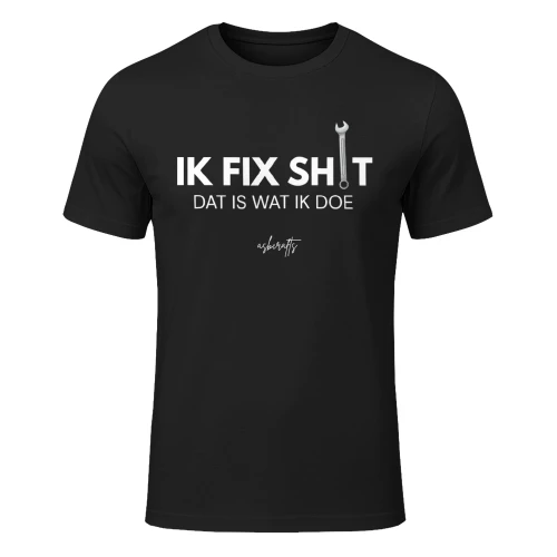 Ik Fix Shit Dat is Was Ik Doe