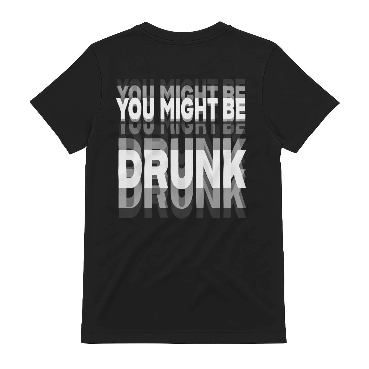 You Might Be Drunk" Blurry Vision T-Shirt