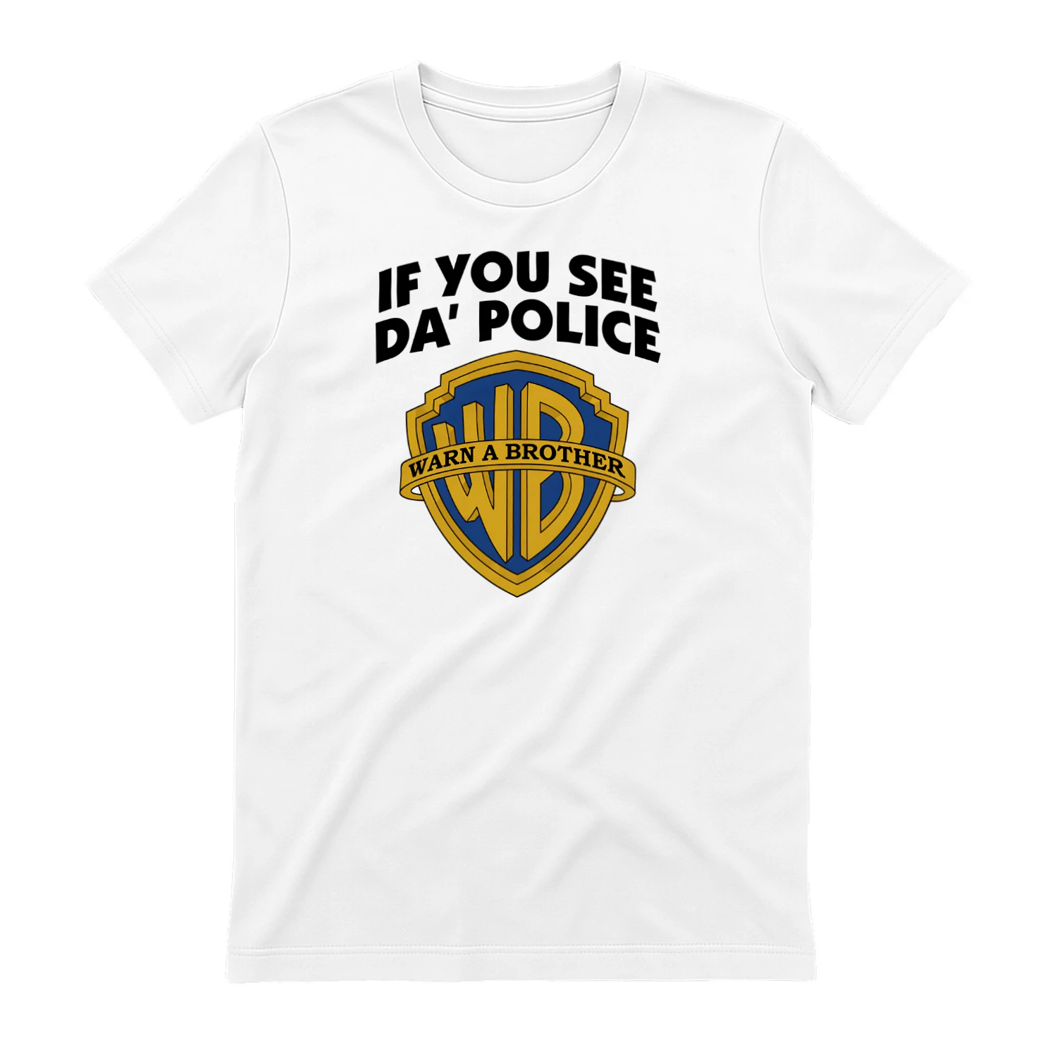 IF YOU SEE DA' POLICE WARN A BROTHER" Funny Parody T-Shirt – Humorous Urban Meme Graphic Tee