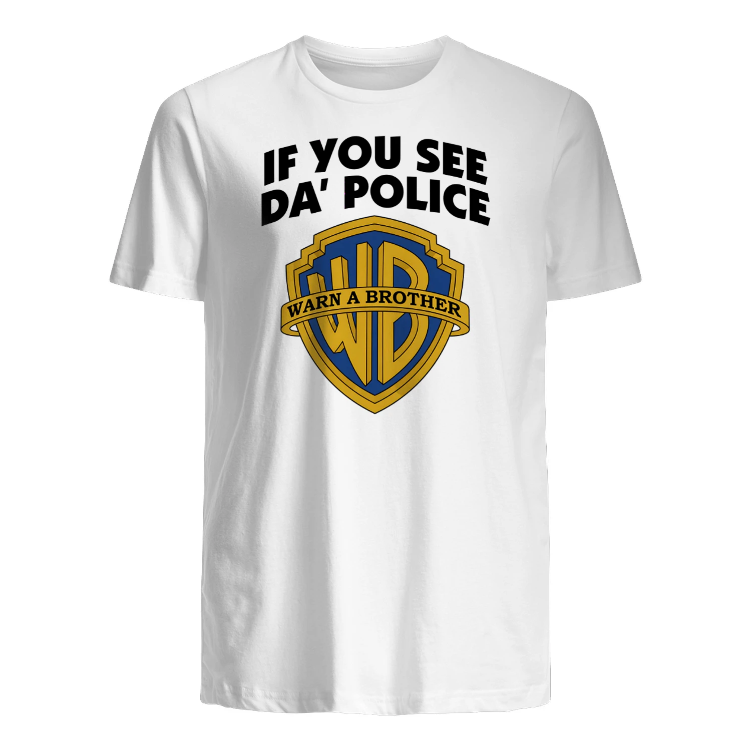 IF YOU SEE DA' POLICE WARN A BROTHER" Funny Parody T-Shirt – Humorous Urban Meme Graphic Tee