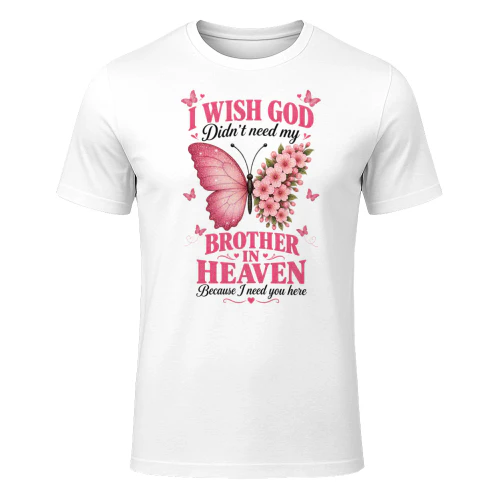 Touching I Wish God Didnt Need My Brother In Heaven Memorial Butterfly Graphic