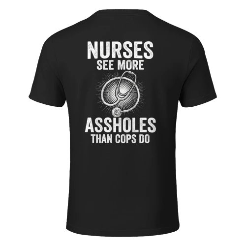 nurses  See More AssholesThan cops do