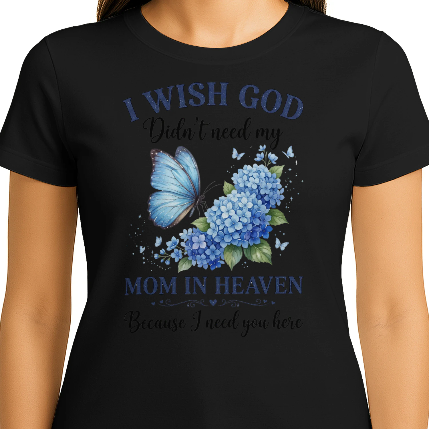 Touching I Wish God Didnt Need My Mom In Heaven Memorial Butterfly Graphic