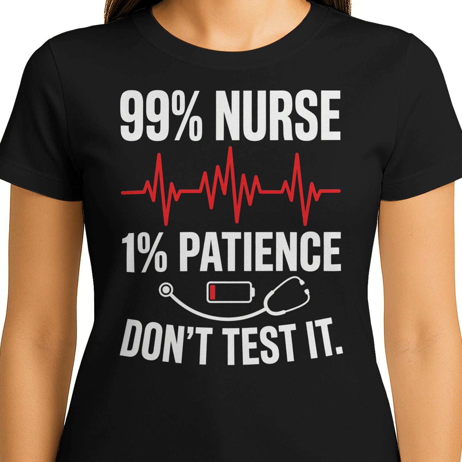 Hilarious Ninety Nine Percent Nurse One Percent Patience Sarcastic Work Design