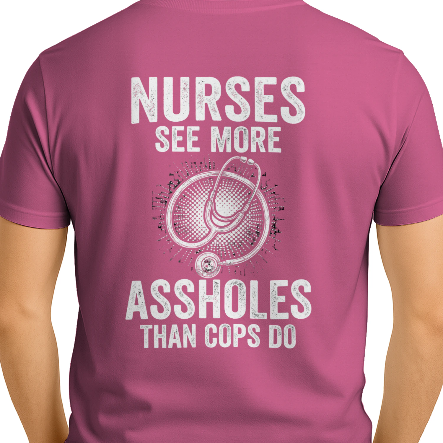 Nurses  See More Assholes Than Cops Do