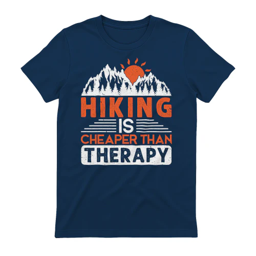 Hiking Is Cheaper Than Therapy shirts