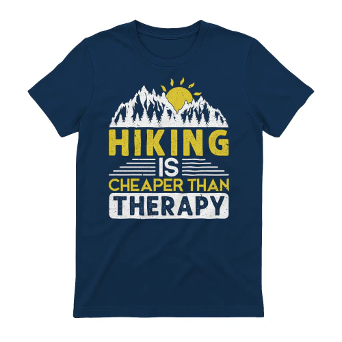 Hiking Is Cheaper Than Therapy design shirt