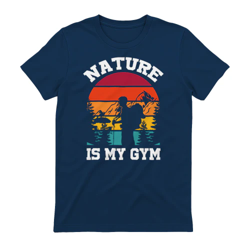 NATURE IS MY GYM QUOATES shirts