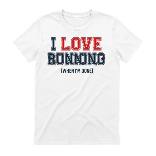 I love running (when I'm done)