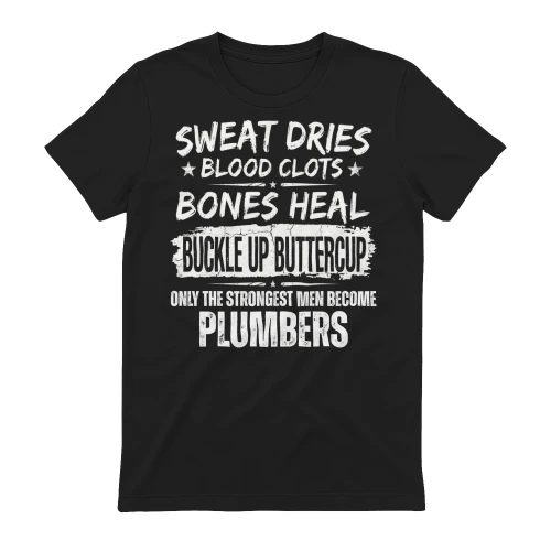 Only the strongest men become Plumbers
