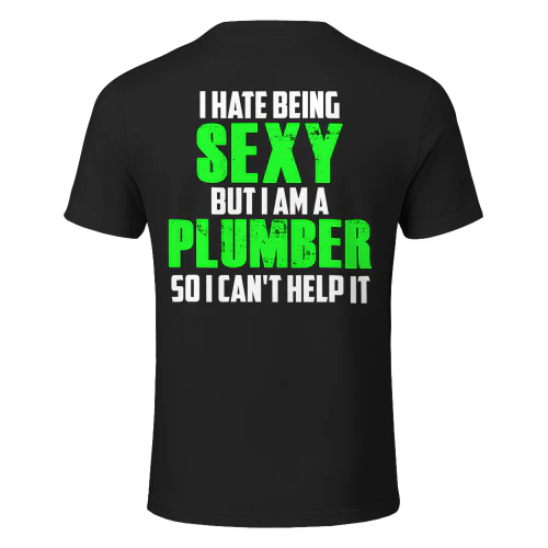 I HATE BEING SEXY BUT I AM A PLUMBER