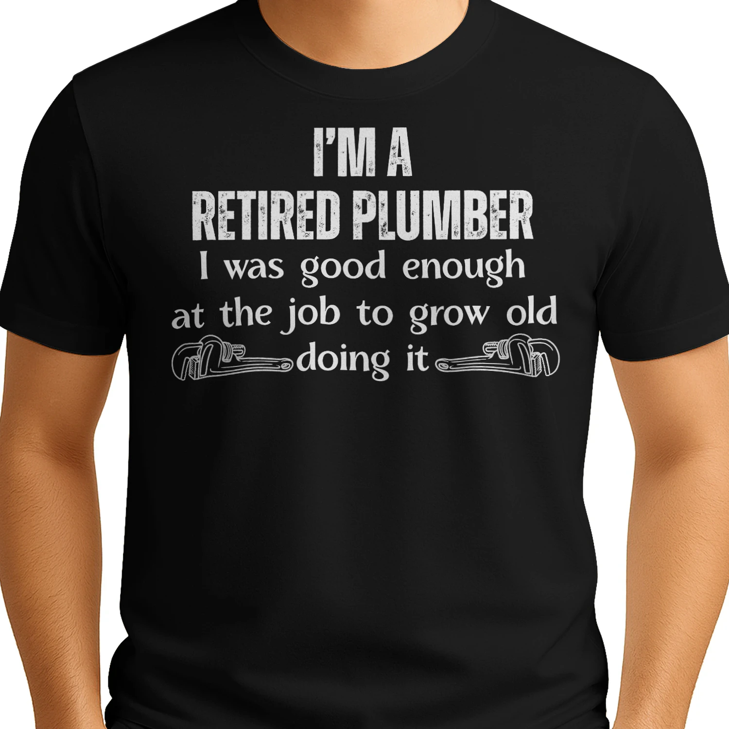 Retired Plumber - I Was Good Enough